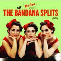 Mr. Sam Presents The Bandana Splits