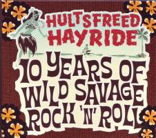 Hultsfreed Hayride - 10 Years Of Wild Savage Rock'n'Roll