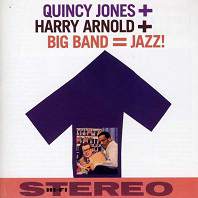 Quincy Jones + Harry Arnold + Big Band = Jazz!