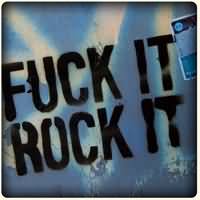 Fuck It Rock It