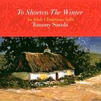 To Shorten The Winter, An Irish Christmas With Tommy Sands