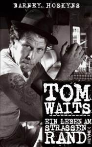 Tom Waits: Ein Leben am Straßenrand