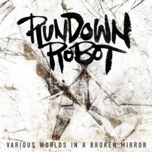 CD-Review Rundown Robot, Various Worlds In A Broken Mirror