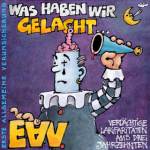 EAV / Was haben wir gelacht – Verdächtige Larifaritäten aus drei Jahrzehnten