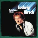 Ludwig Hirsch - Dunkelgraue Lieder