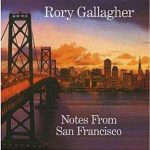 Rory Gallagher / Notes From San Francisco - Das verschollene Album