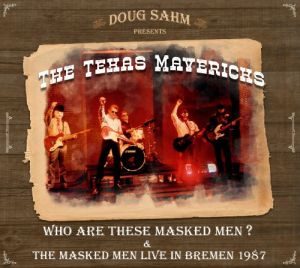 The Texas Mavericks - Who Are These Masked Men? & The Masked Men Live In Bremen 1987 - CD-Review