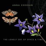 Anna Coogan / The Lonely Cry Of Space & Time