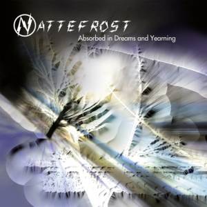 Nattefrost / Absorbed In Dreams And Yearning