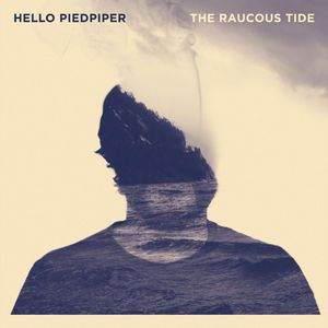 Hello Piedpiper / The Raucous Tide