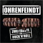 Ohrenfeindt / Zwei Fäuste für Rock’n’Roll