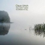 Claus Ulrich / You Don't Need To Speak At All