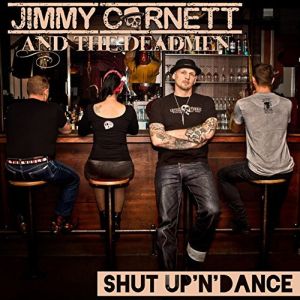 Jimmy Cornett & The Deadmen - Shut Up'n'Dance