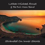 Lothar-Michael Ernst & The Full Moon Band/Stranded On Inner Shores