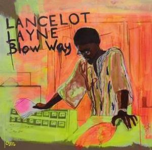 Lancelot Layne/Blow Way