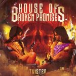 House Of Broken Promises / Twisted