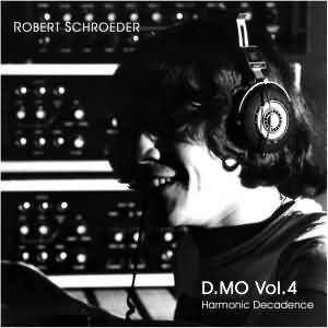 Robert Schroeder - D.MO Vol. 4 - Harmonic Decadence - CD-Review