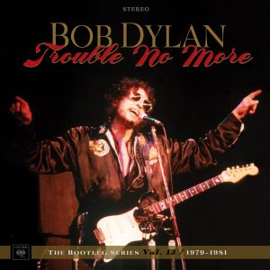 Bob Dylan - Trouble No More - The Bootleg Series Vol. 13 - CD-Review