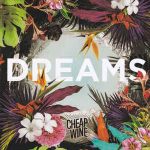 Cheap Wine / Dreams