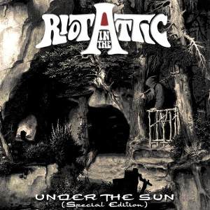 Riot In The Attic / Under The Sun