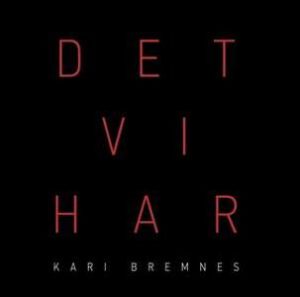 Kari Bremnes / Det Vi Har