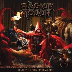 Magick Touch / Blades, Chains, Whips &; Fire