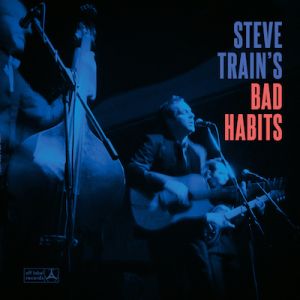Steve Train's Bad Habits - Steve Train's Bad Habits - CD-Review