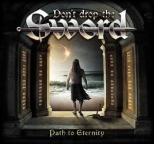 Dont't Drop The Sword / Path To Eternity