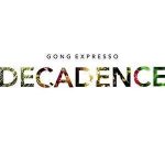 Gong Expresso / Decadence