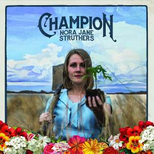 Nora Jane Struthers / Champion