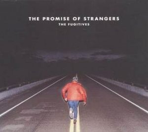 The Fugitives / The Promise Of Strangers