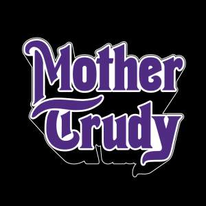 Mother Trudy/Mother Trudy