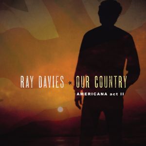 Ray Davies - "Our Country - Americana Act II" - CD-Review