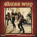 The Guess Who - Früher wars wie heute - neues Album 2018 - News
