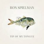 Ron Spielman mit neuem Album “Tip Of My Tongue“ im Oktober 2018