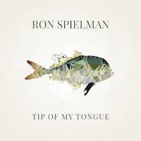 Ron Spielman mit neuem Album “Tip Of My Tongue“ im Oktober 2018