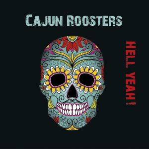 Cajun Roosters - "Hell Yeah!" - CD-Review