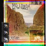 Mo Lowda & The Humble / Creatures