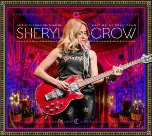 Sheryl Crow / Live At The Capitol Theatre 2017