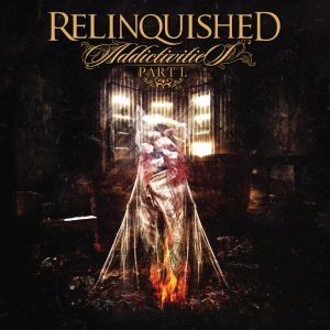 Relinquished - Addictivities (Part 1)