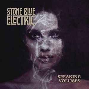 Stone Blue Electric - "Speaking Volumes" - CD-Review