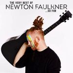 Newton Faulkner / The Very Best Of Newton Faulkner