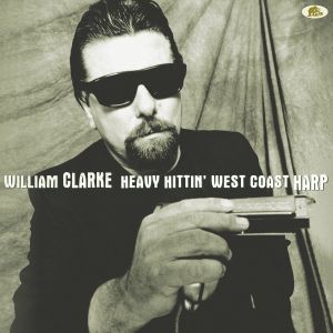 William Clarke - "Heavy Hittin' West Coast Harp" - LP-Review