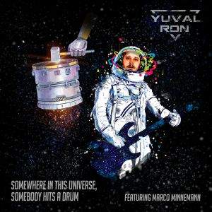 Yuval Ron / Somewhere In This Universe, Somebody Hits A Drum – CD-Review