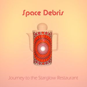 Space Debris - "Journey To The Starglow Restaurant" - Vinyl-Review