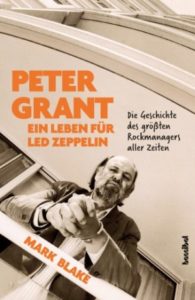 Mark Blake / Peter Grant – Ein Leben für Led Zeppelin