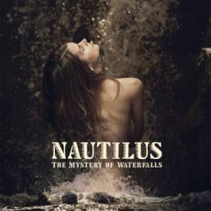 Nautilus / The Mystery Of Waterfalls – CD-Review