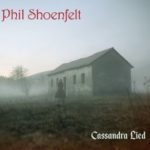 Phil Shoenfelt - "Cassandra Lied" - CD-Review