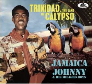 Jamaica Johnny & His Milagro Boys / Trinidad, The Land Of Calypso