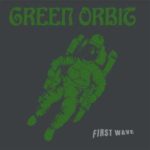 Green Orbit / First Wave